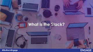 What is the Stack?
 