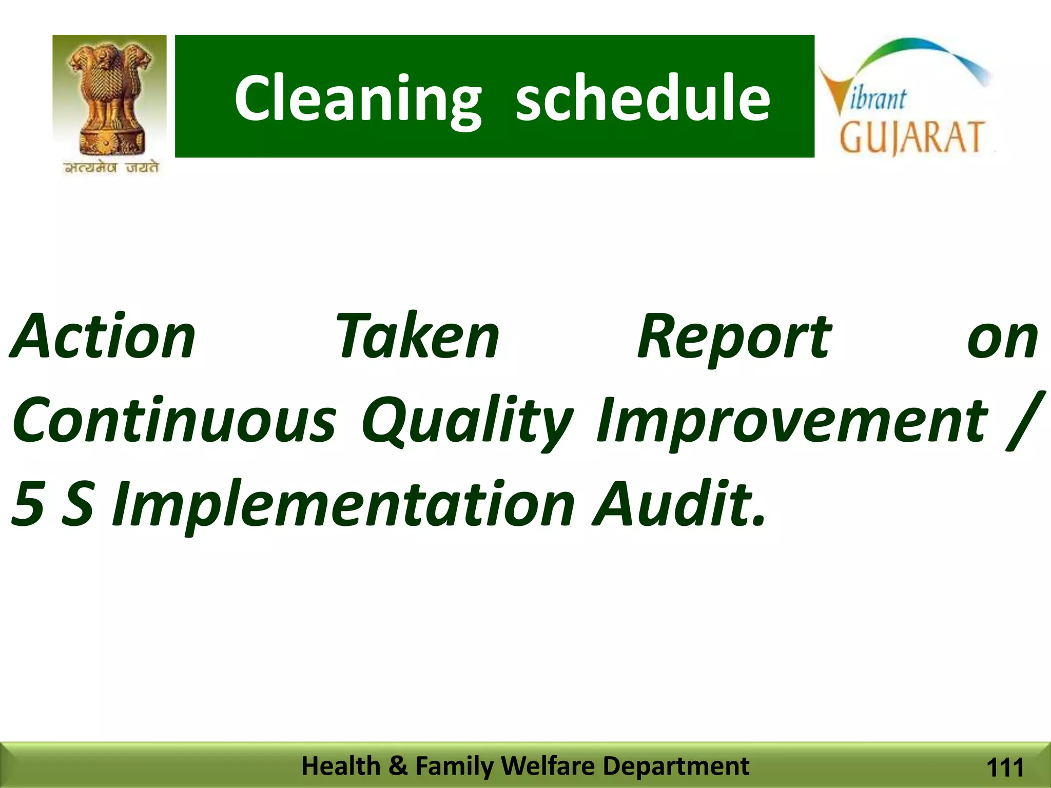 Cleaning schedule
Health & Family Welfare Department
Action Taken Report on
Continuous Quality Improvement /
5 S Implementation Audit.
111
 