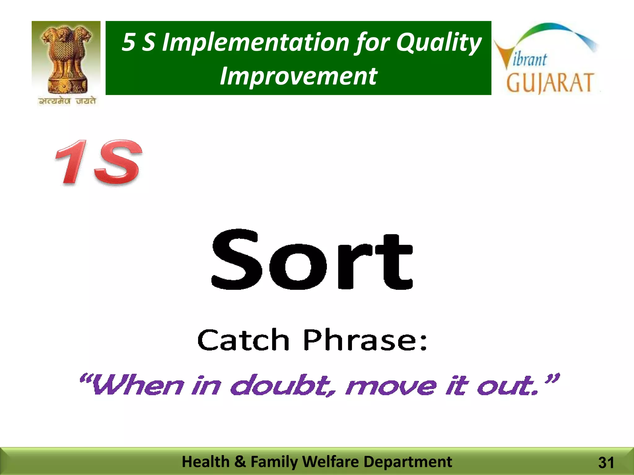 5 S Implementation for Quality
Improvement
Health & Family Welfare Department 31
 