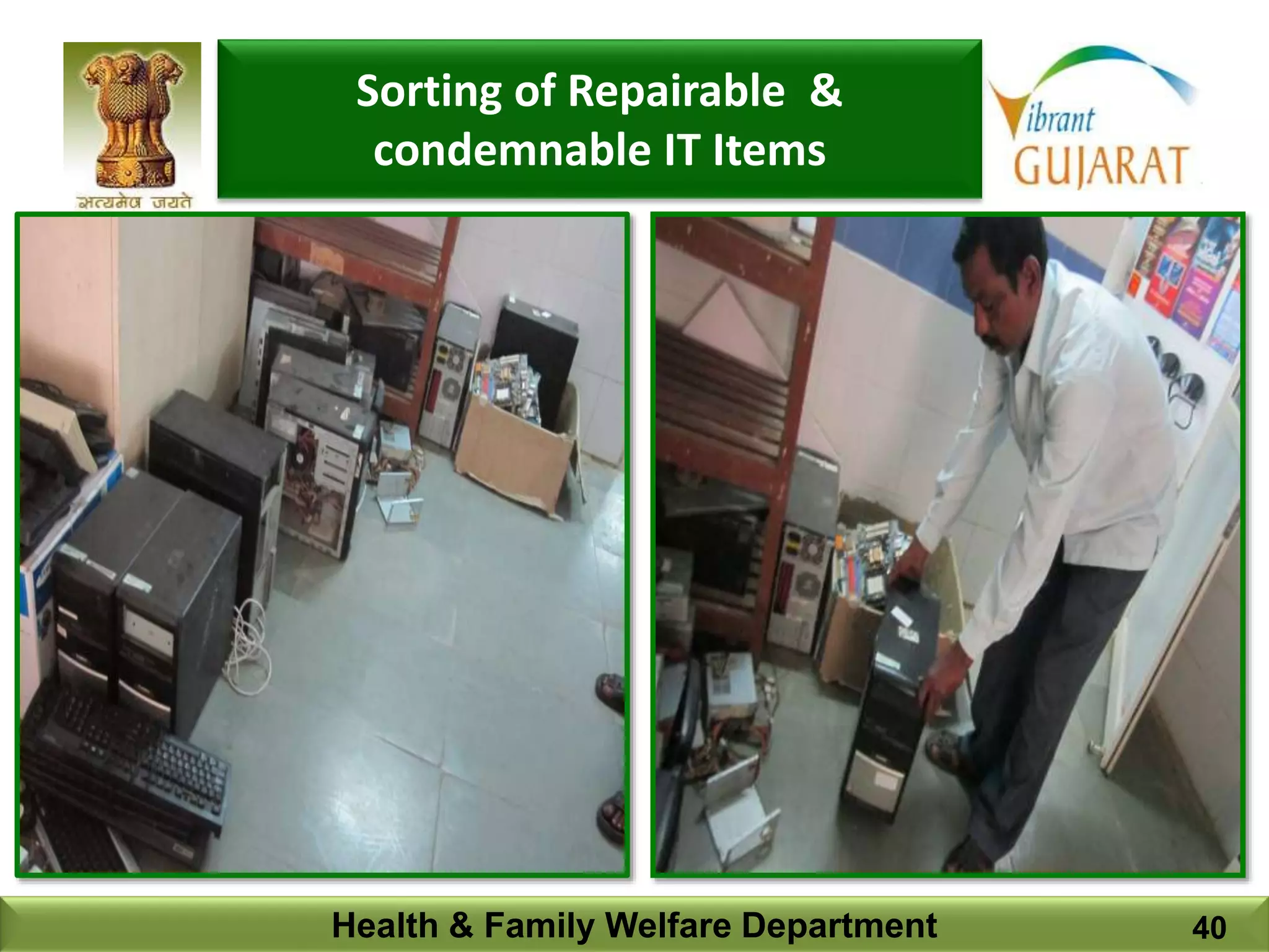 Health & Family Welfare Department 40
Sorting of Repairable &
condemnable IT Items
 