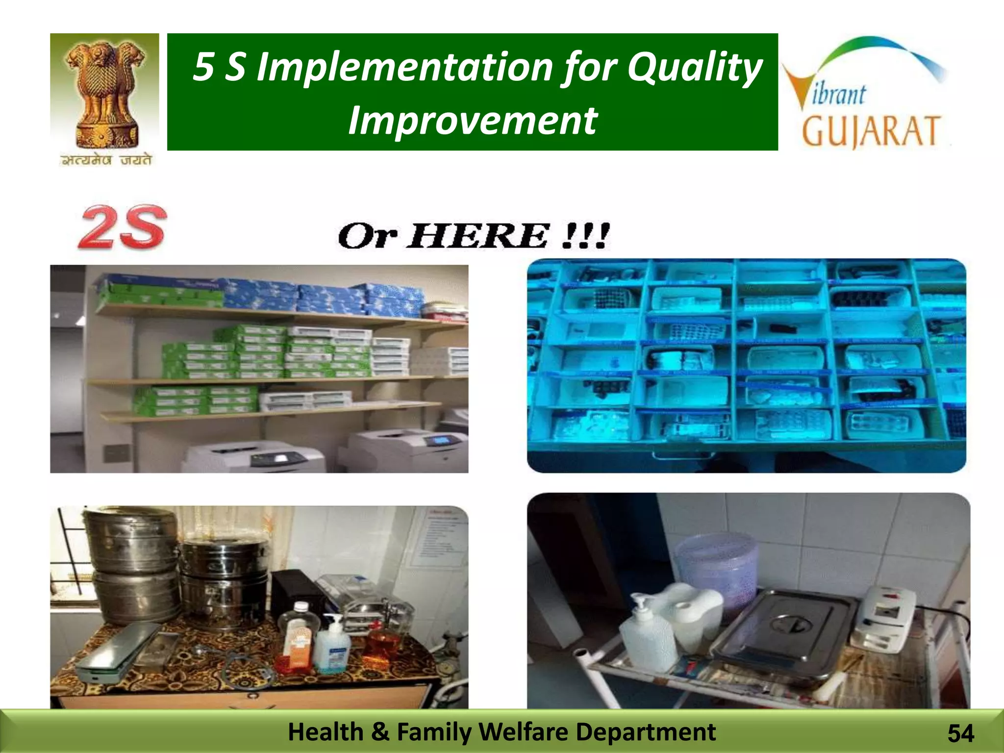 5 S Implementation for Quality
Improvement
Health & Family Welfare Department 54
 