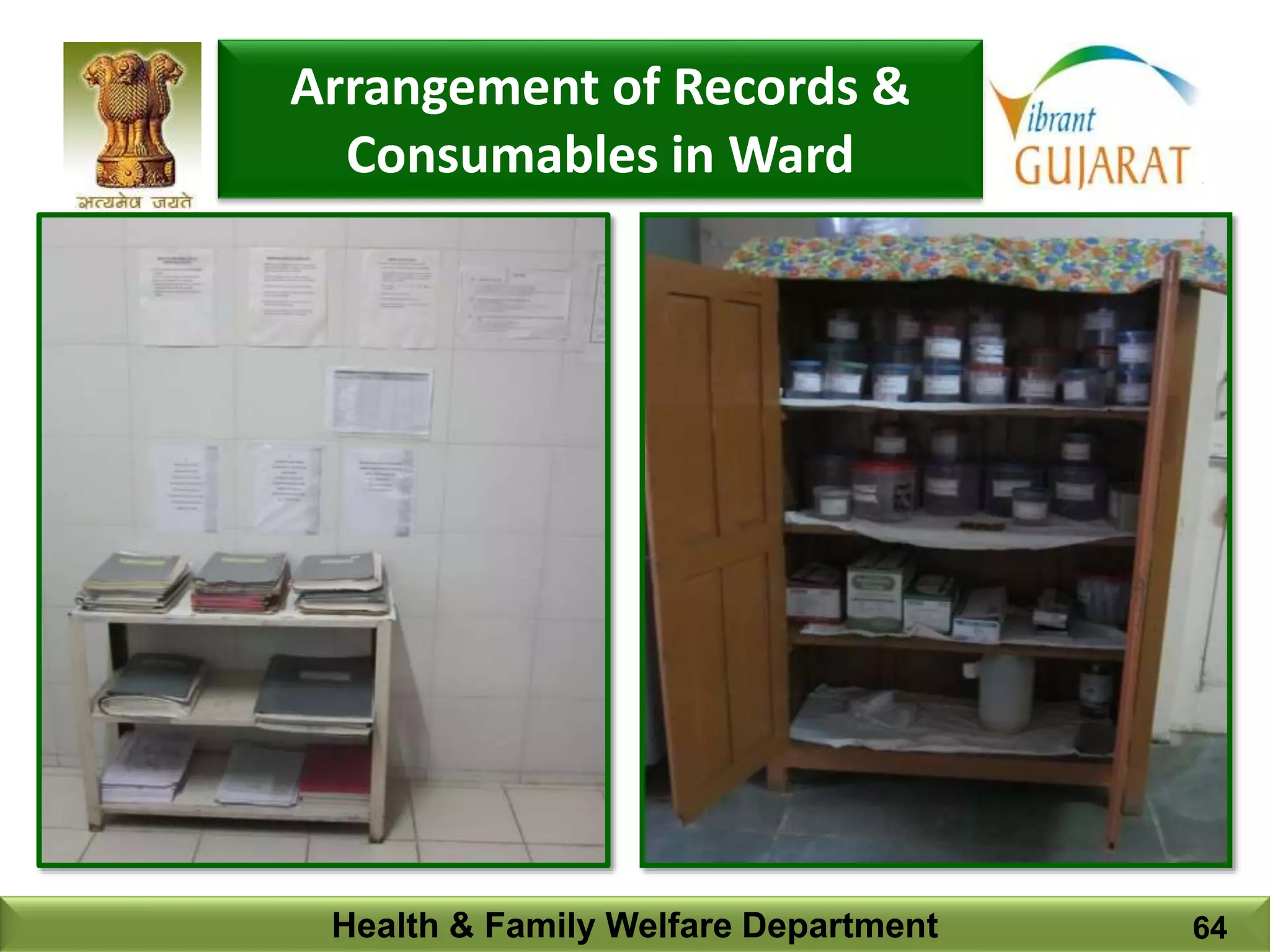 Health & Family Welfare Department 64
Arrangement of Records &
Consumables in Ward
 