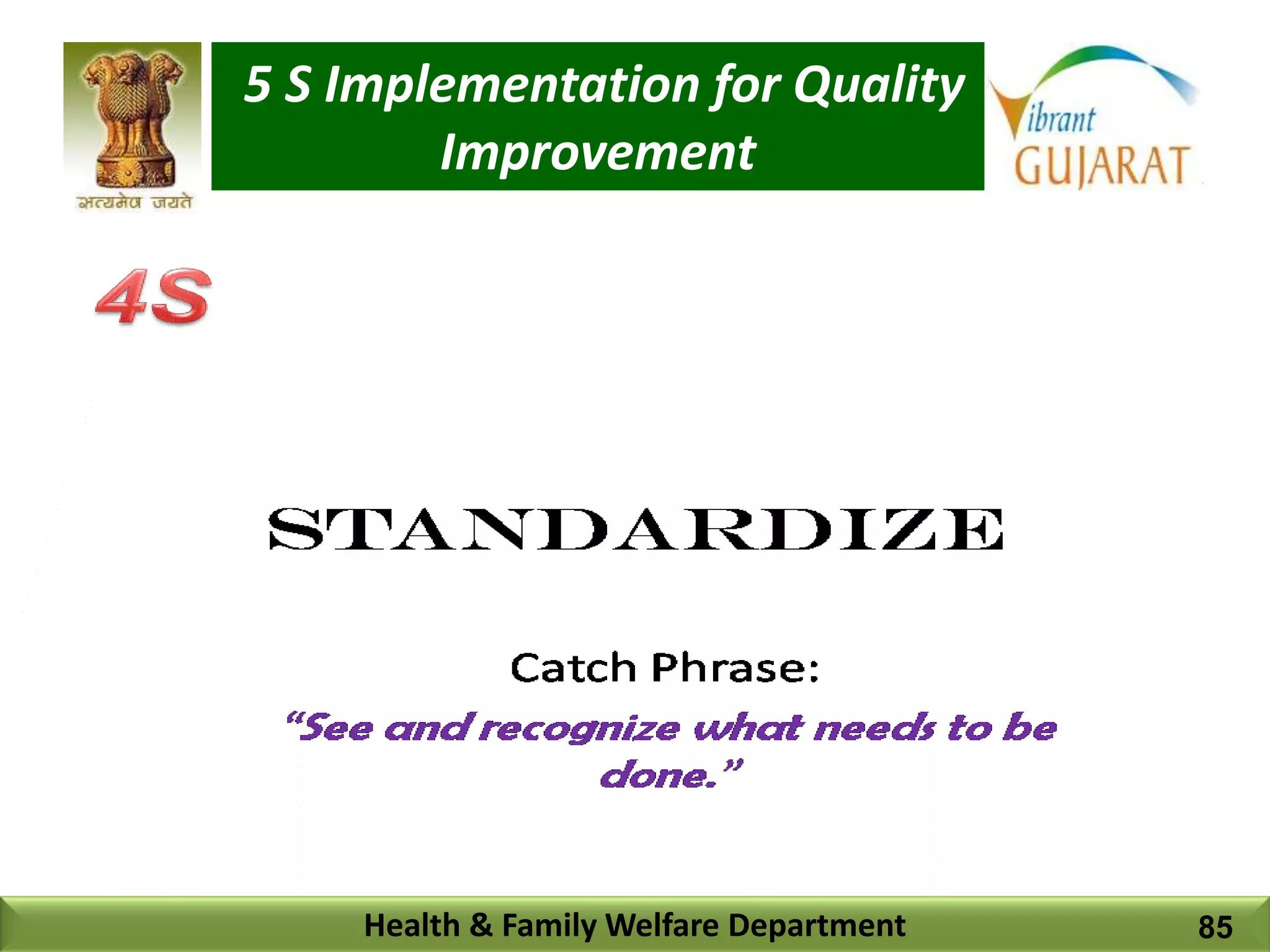 5 S Implementation for Quality
Improvement
Health & Family Welfare Department 85
 