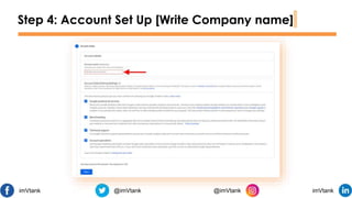 Step 4: Account Set Up [Write Company name]
imVtank @imVtank @imVtank imVtank
 