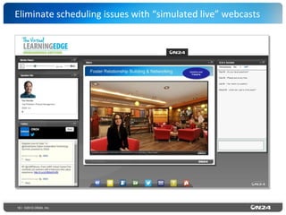16 | ©2015 ON24, Inc.
Eliminate	
  scheduling	
  issues	
  with	
  “simulated	
  live”	
  webcasts	
  
 