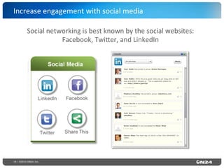 18 | ©2015 ON24, Inc.
Increase	
  engagement	
  with	
  social	
  media	
  
Social	
  networking	
  is	
  best	
  known	
  by	
  the	
  social	
  websites:	
  
Facebook,	
  Twi`er,	
  and	
  LinkedIn	
  
 