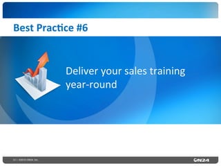 51 | ©2015 ON24, Inc.
Best	
  Prac0ce	
  #6	
  
Deliver	
  your	
  sales	
  training	
  
year-­‐round	
  
 