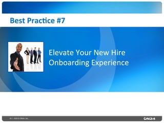 61 | ©2015 ON24, Inc.
Best	
  Prac0ce	
  #7	
  
Elevate	
  Your	
  New	
  Hire	
  
Onboarding	
  Experience	
  
 