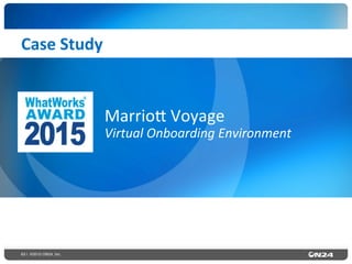 63 | ©2015 ON24, Inc.
Case	
  Study	
  
Marrio`	
  Voyage	
  
Virtual	
  Onboarding	
  Environment	
  
 