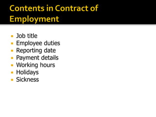  Job title
 Employee duties
 Reporting date
 Payment details
 Working hours
 Holidays
 Sickness
 