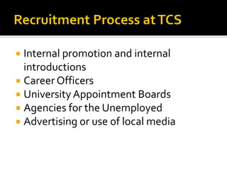  Internal promotion and internal
introductions
 Career Officers
 University Appointment Boards
 Agencies for the Unemployed
 Advertising or use of local media
 