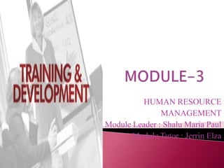HUMAN RESOURCE
MANAGEMENT
Module Leader : Shalu Maria Paul
Module Tutor : Jerrin Elza
 