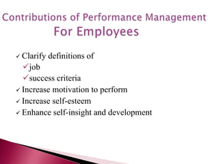  Clarify definitions of
job
success criteria
 Increase motivation to perform
 Increase self-esteem
 Enhance self-insight and development
 