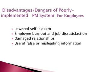  Lowered self-esteem
 Employee burnout and job dissatisfaction
 Damaged relationships
 Use of false or misleading information
 