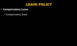 LEAVE POLICY
• Compensatory Leave
– Compensatory leave
 