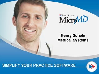 SIMPLIFY YOUR PRACTICE SOFTWARE Henry Schein Medical Systems 