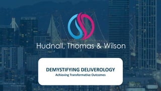 DEMYSTIFYING DELIVEROLOGY
Achieving Transformative Outcomes
 