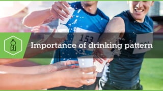 Importance of drinking pattern
 