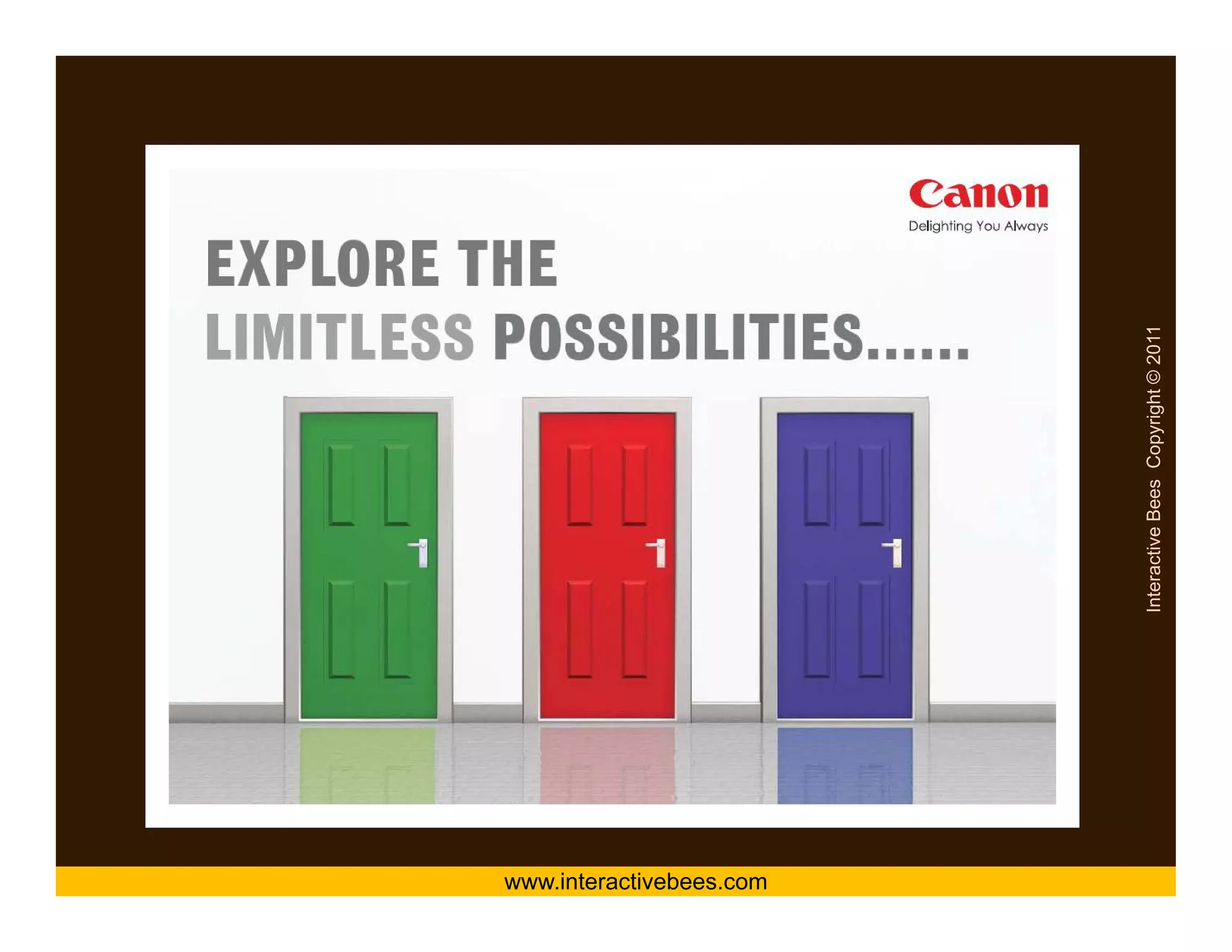 Canon : DM




www.interactivebees.com




                          Interactive Bees Copyright © 2011
                                    e
 