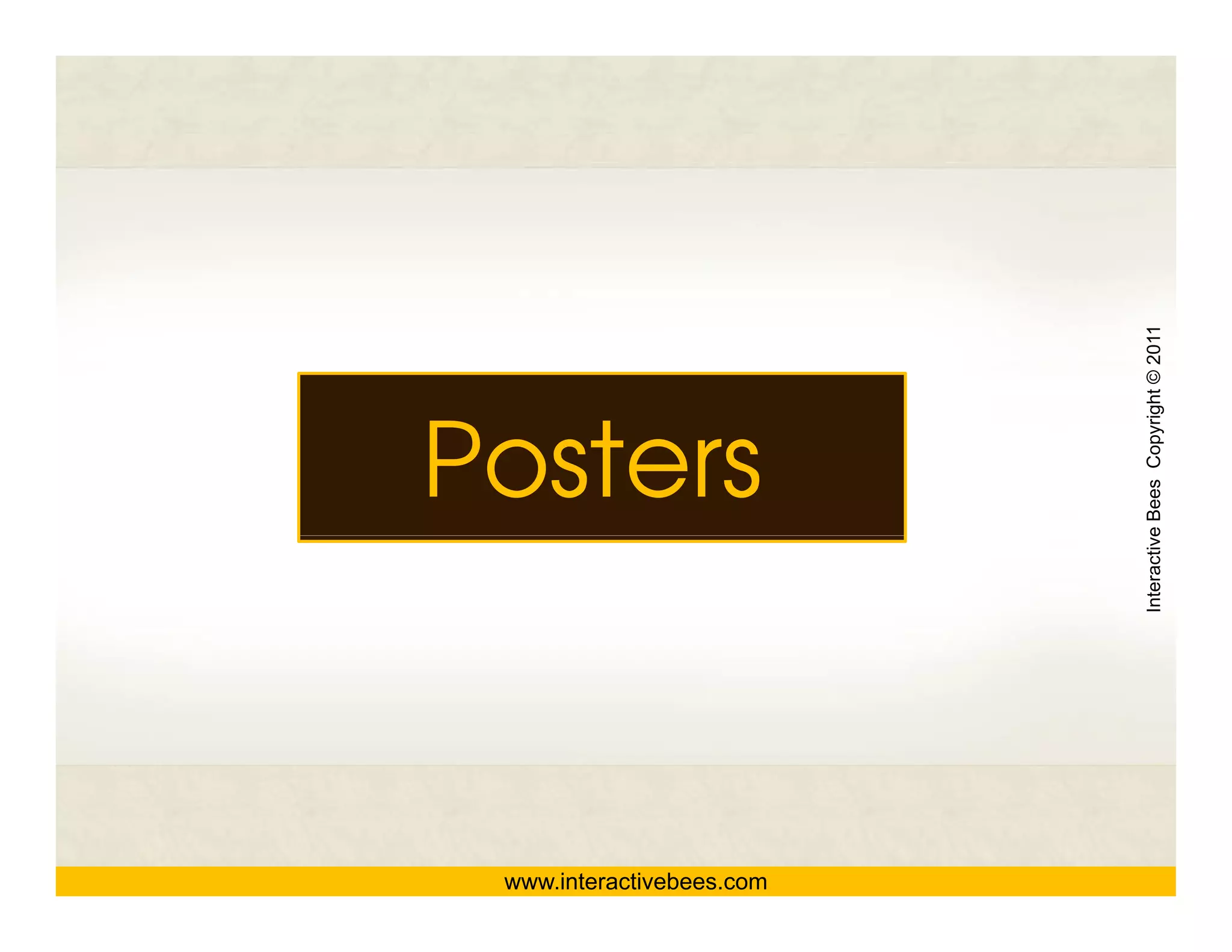 Posters


www.interactivebees.com




                          Interactive Bees Copyright © 2011
                                    e
 