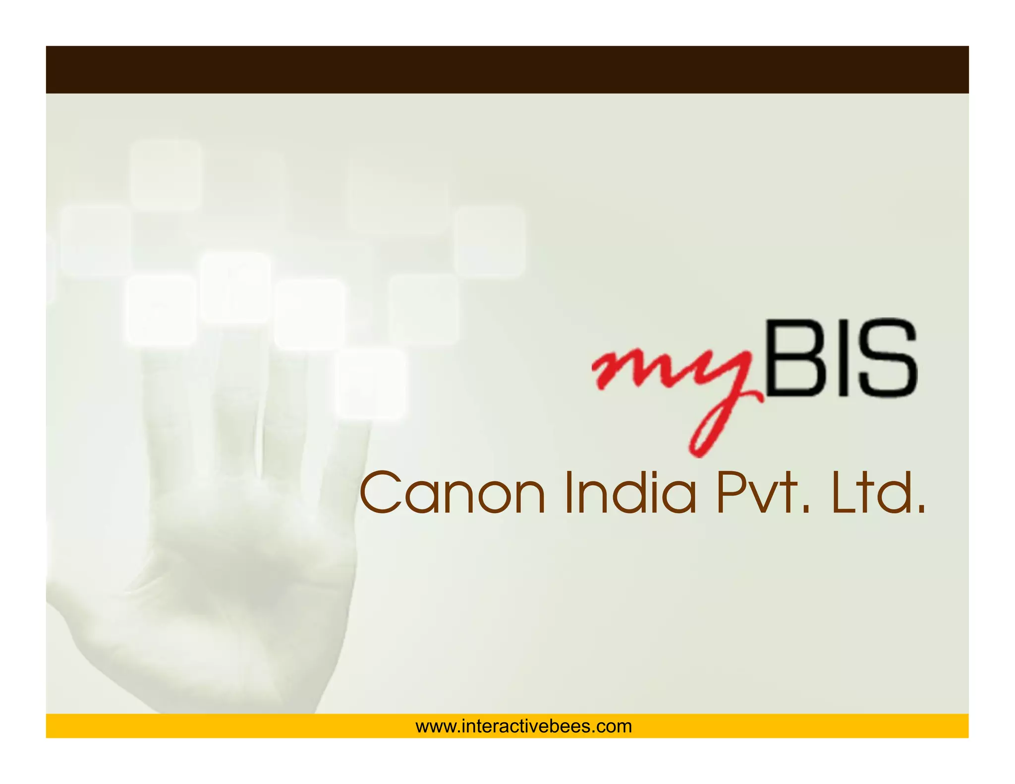 Interactive Bees Copyright © 2011
                                      e
Canon India Pvt. Ltd.


  www.interactivebees.com
 