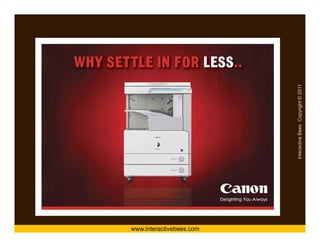 Canon : DM




www.interactivebees.com




                          Interactive Bees Copyright © 2011
                                    e
 