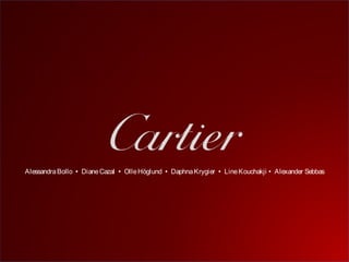 Strictly confidential for internal use only - Cartier International Client Satisfaction 1
AlessandraBollo  DianeCazal  OlleHöglund  DaphnaKrygier  LineKouchakji  Alexander Sebbas
 