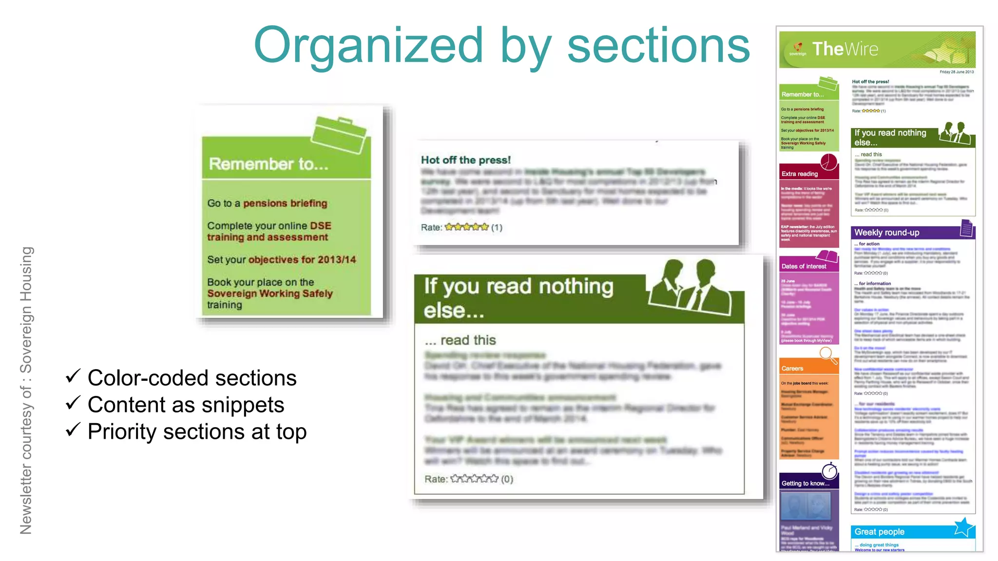 Newslettercourtesyof:SovereignHousing
Organized by sections
 Color-coded sections
 Content as snippets
 Priority sections at top
 