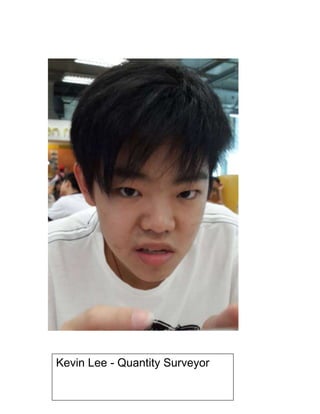 Kevin Lee - Quantity Surveyor
 