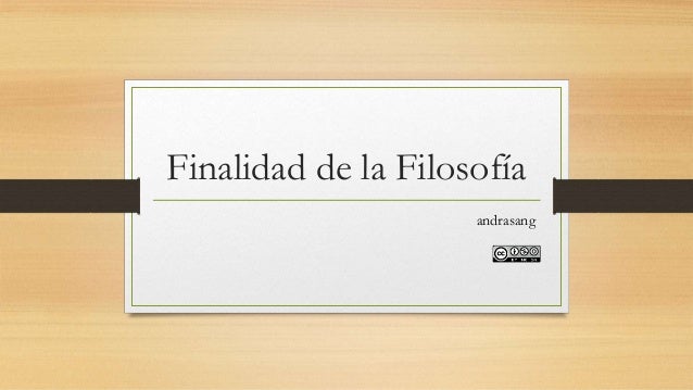 Finalidad de la filosofía