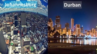 Johannesburg

Durban

 