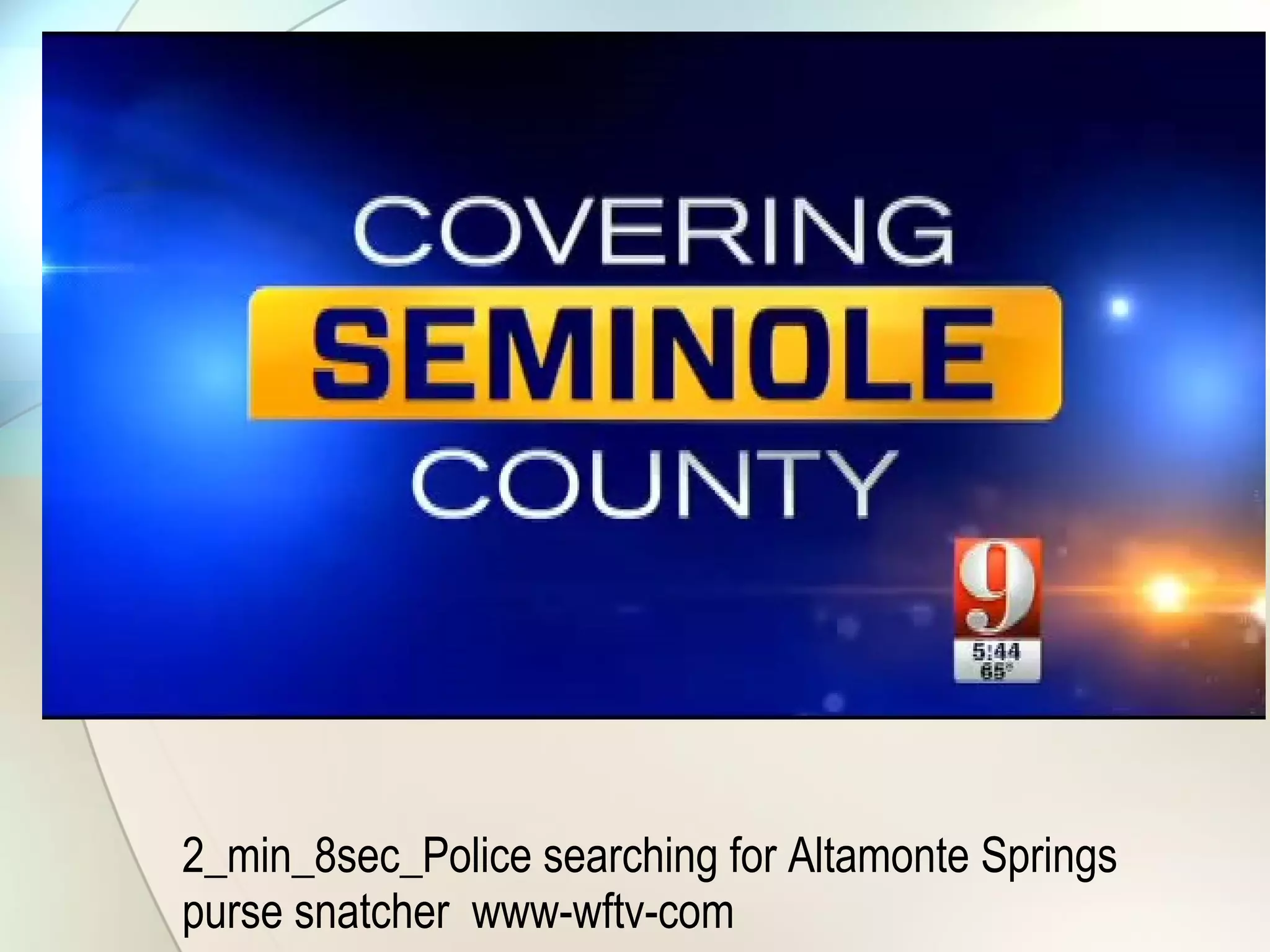 2_min_8sec_Police searching for Altamonte Springs
purse snatcher www-wftv-com
 