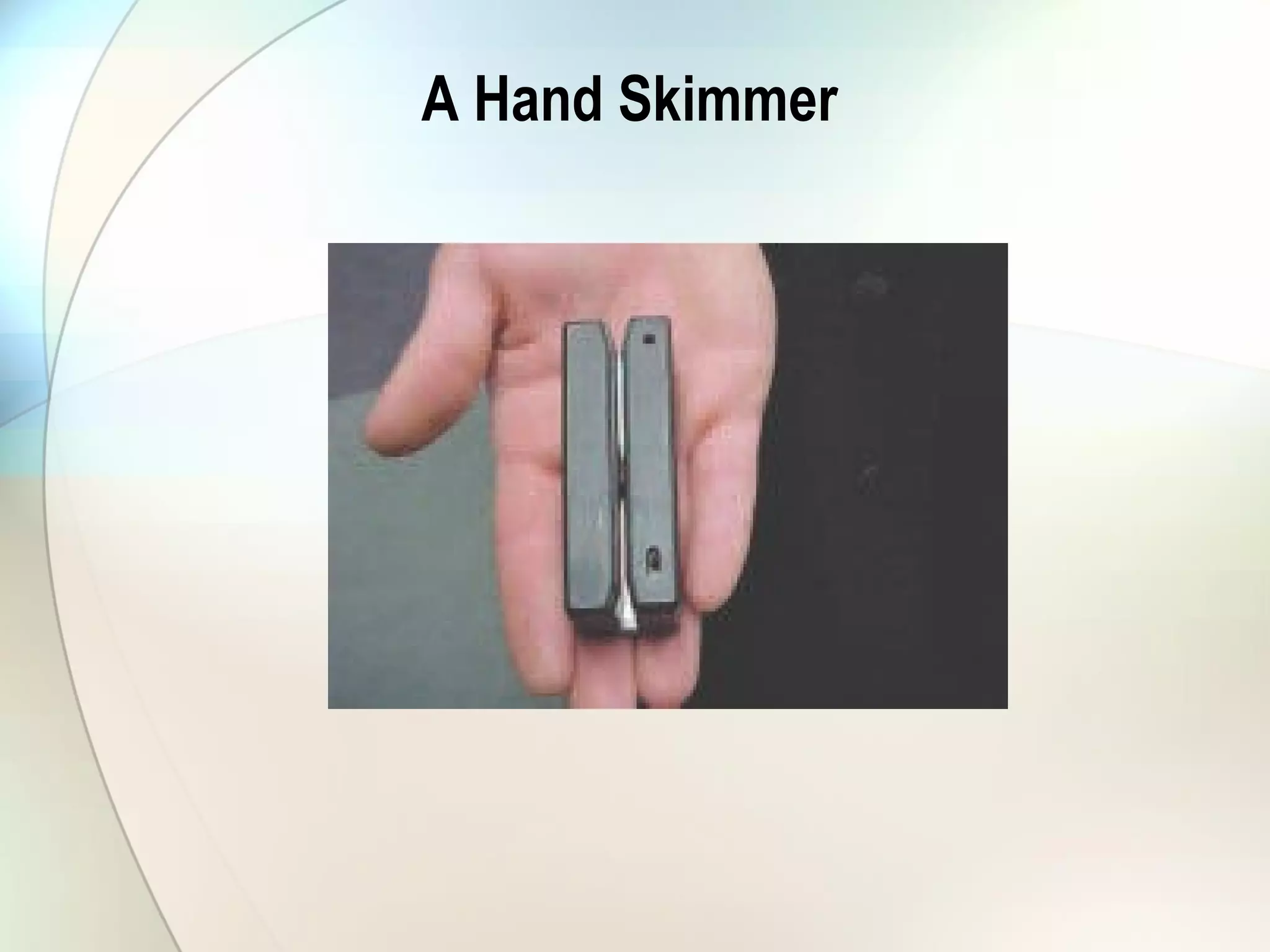 A Hand Skimmer
 