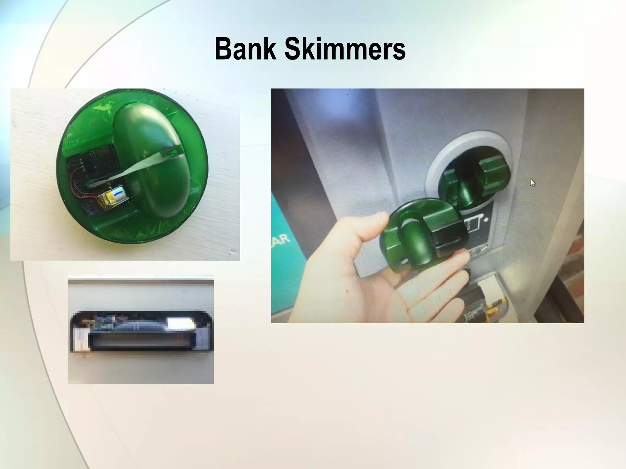 Bank Skimmers
 