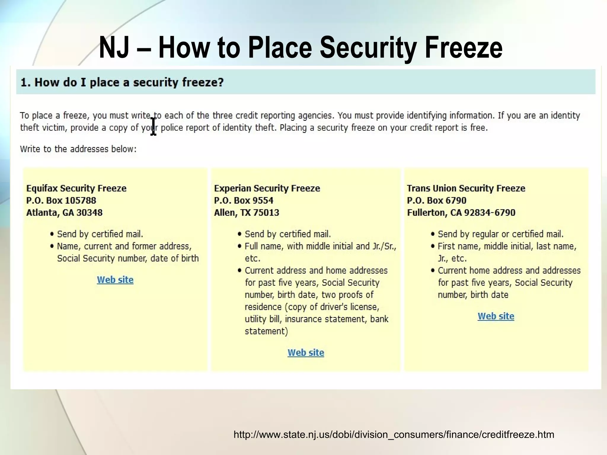 NJ – How to Place Security Freeze
http://www.state.nj.us/dobi/division_consumers/finance/creditfreeze.htm
 