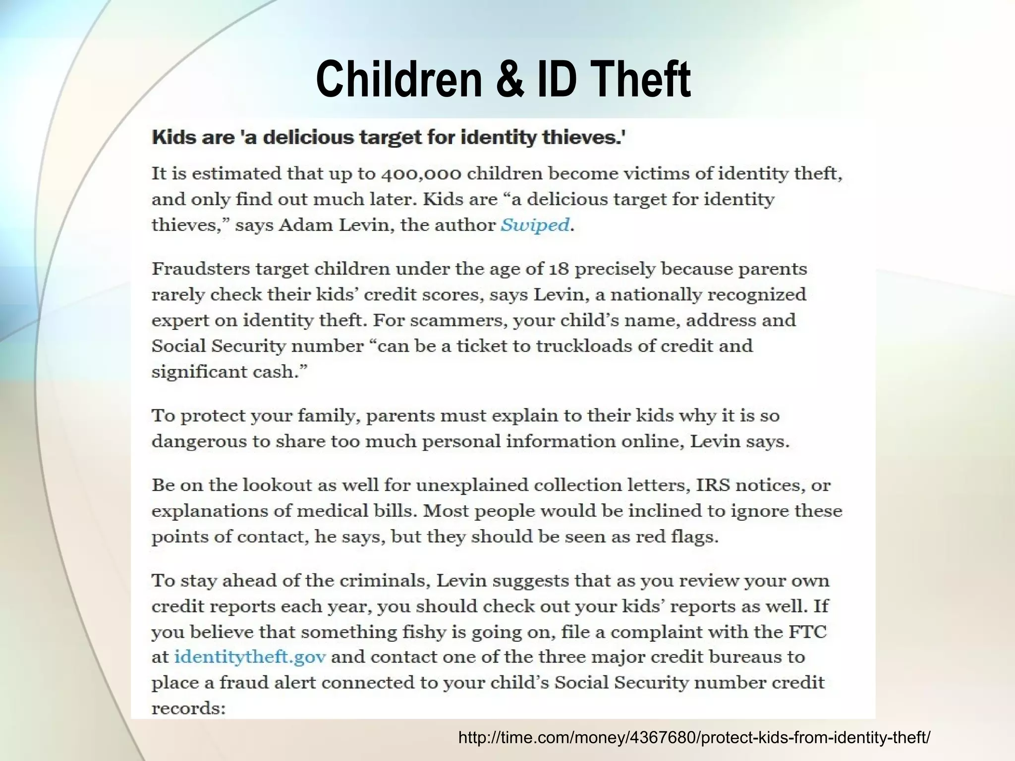 Children & ID Theft
http://time.com/money/4367680/protect-kids-from-identity-theft/
 