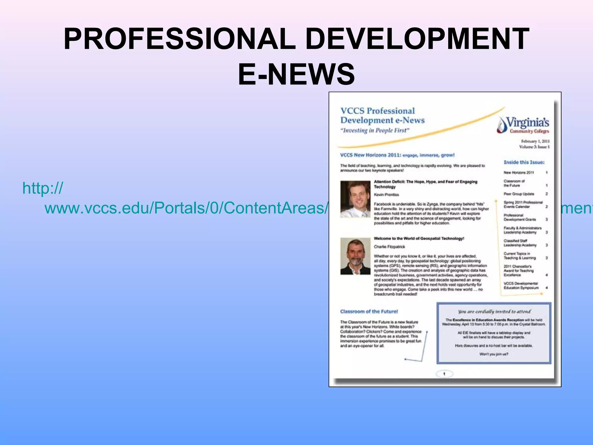 PROFESSIONAL DEVELOPMENT
              E-NEWS


http://
   www.vccs.edu/Portals/0/ContentAreas/ProfessionalDevelopment/Document
 