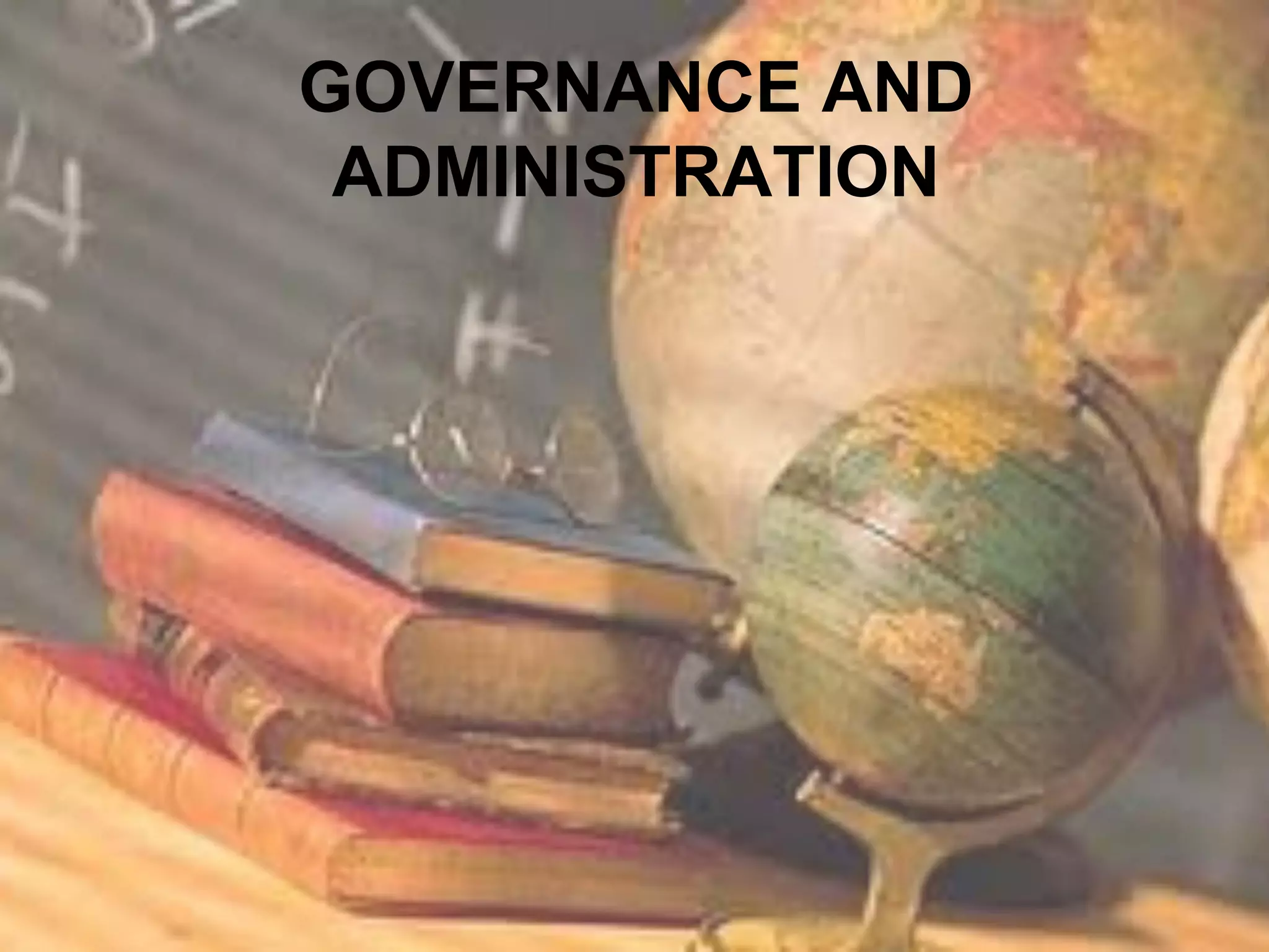 GOVERNANCE AND
 ADMINISTRATION
 