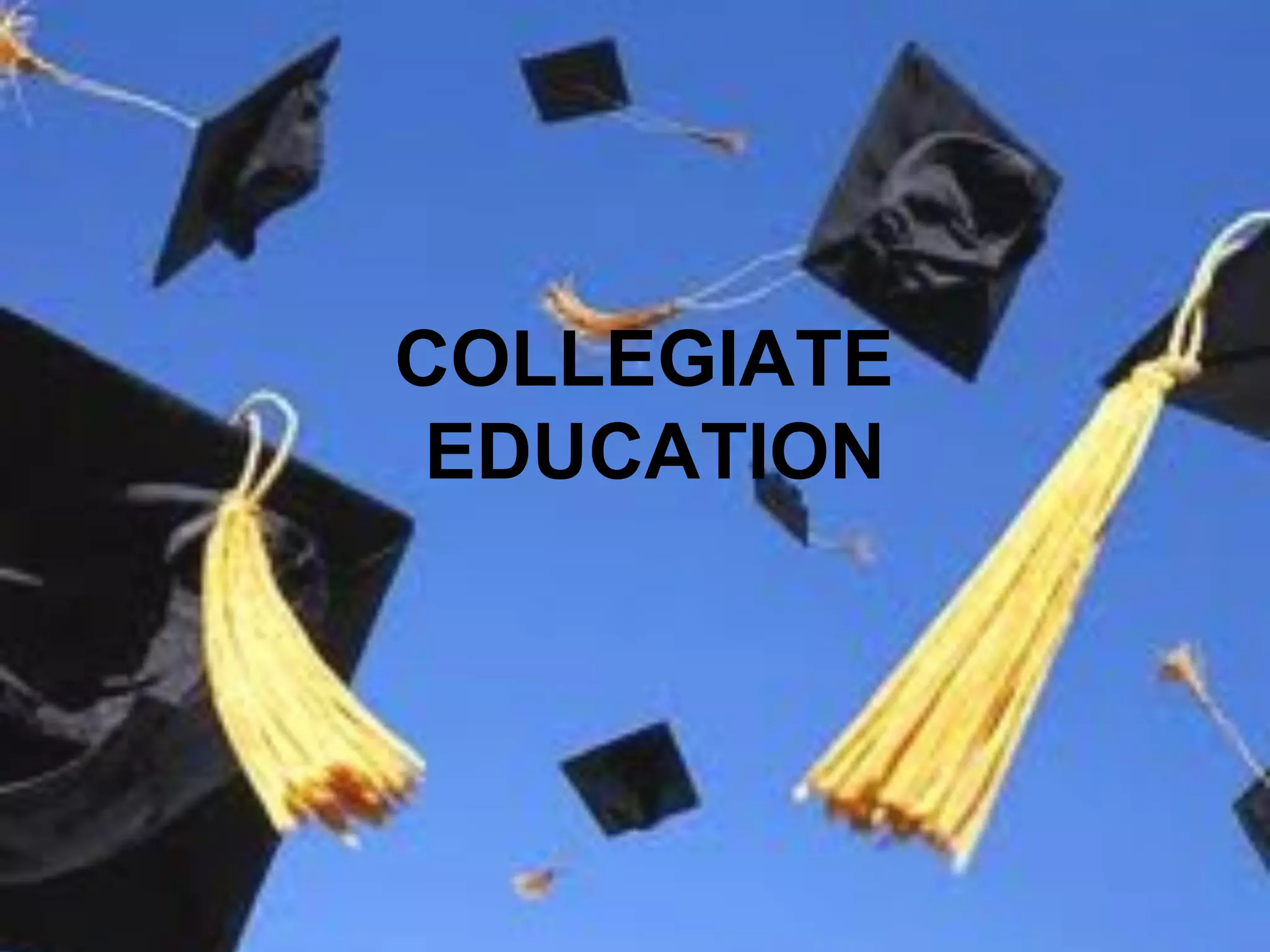 COLLEGIATE
 EDUCATION
 