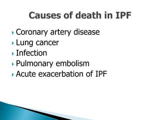  Coronary artery disease
 Lung cancer
 Infection
 Pulmonary embolism
 Acute exacerbation of IPF
 