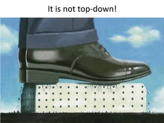 It is not top-down!
 
