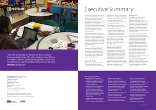 “Over the last decade, our studies and those of others
have repeatedly shown that when students solved Science
and Maths problems, performance improved significantly
when they used a stylus interface rather than a keyboard.”
Sharon Oviatt, The Design of Future
Educational Interfaces, 2013, page 4
2 | Inking Your Thinking Inking Your Thinking | 3
Inking Your Thinking was an in-depth
study of how Microsoft’s 2-in-1 Surface
device could be used in schools to
make dynamic learning possible.
Through three classroom case studies,
it explored how Surface and the
Surface Pen can promote new learning
for students and the use of innovative
pedagogies by teachers. The complete
findings are detailed in the 2014
Inking Your Thinking report and
summarised here.
The study highlighted how naturally
students use the Surface multimodal
touchscreen, keyboard and pen to
develop 21st century skills. Surface Pen,
in particular, expanded their learning
choices by enabling them to annotate
images, maps and graphs and to write
symbols, take notes and draw straight
onto their devices.
Teachers found that Surface devices
opened a wider range of learning
experiences, incorporating visual, oral,
kinaesthetic and aural approaches.
Students thrived on the opportunity
to use them to learn independently, 
express their ideas and present and
reflect on their learning.
Research design
The study was conducted in three
Victorian government schools in
2014, in partnership with the Victorian
Department of Education and Training
(DET), Victoria University and Microsoft.
It focused on the following questions:
1. How can Surface devices be
integrated into K-12 school settings
to maximise learning?
2. How does a 2-in-1 device with a
stylus impact on learning scenarios
in educational contexts?
3. Do teachers and students think
that 2-in-1 devices impact on the
quality of learning, and the ways
they represent their learning?
These questions were explored through
case studies conducted in three
Victorian schools in four different
year levels (Kindergarten, 4-year-
olds; Year 2, 7-year-olds; Years 7/8,
13-14-year-olds).
Each case study involved students
developing 21st century skills
of creativity, critical thinking,
collaboration and communication as
they engaged in new learning across
different school subjects. Each case
study consisted of learning scenarios
that exemplify curriculum foci and
the 21st century skills of creativity,
critical thinking, collaboration and
communication in the context of new
learning and becoming global citizens.
The data was collected on observation
days spent in classrooms and in
discussion with school personnel.
Background
This report is informed by recent
research on using a stylus for
interacting with digital content.
Professor Gordon Sanson, Director of
e-Education Unit at Monash University,
claims that a stylus allows thinkers to
integrate ‘high fidelity’ artefacts with
the fluency of ‘low fidelity’ notations
(2009, Keynote presentation ATiEC).
This process is said to improve thinking
and idea synthesis.
Sharon Oviatt (2011) proposes that
using a stylus can promote thinking
and adaptive learning more than using
a keyboard by providing ‘a single
focused input tool for expressing
all representations (e.g. symbols,
diagrams, numbers, language and
shifting among them) while working
on a task’ (p3). She contends that pen
and multimodal interfaces support
human-computer interactions more
effectively than graphical interfaces
and can stimulate ‘high levels of
communicative activity, which is
compatible with engagement in
exploratory learning and constructivist
views of learning’ (p3).
If learning is about belonging and
engagement (Yelland, 2007), 2-in-1
devices like Surface have the potential
to be very powerful because they
can help provide these multimodal
learning experiences.
Executive Summary
Nicola Yelland, Professor of Education
Caja Gilbert, Research Officer
College of Education
Victoria University
Footscray Park Campus
Ballarat Road
Melbourne Victoria, 3051
Australia
Contact: nicola.yelland@vu.edu.au
We would like to thank all the teachers, parents,
principals and the Department of Education and
Training personnel who made this research possible.
Key research findings
•	 Surface Pen was a key point of
difference and appeared significant
in expanding students’ learning
choices, enabling them to create
more thoughtful work
•	 Using Surface and the integrating
of specific apps, services and
programs allowed students to
learn independently, express their
ideas and thinking, reflect on their
learning, make learning visible and
present their understandings
(Hattie, 2009)
•	 Students adapted quickly to using
Surface, were actively engaged in
their learning and valued the device
•	 Teachers used Surface as a
resource to plan and introduce
learning activities. They focused on
knowledge acquisition activities that
were both creative and skill building
•	 Using OneNote enabled teachers
to annotate and collate artefacts
that captured evidence of
students’ learning
•	 The versatility of Surface supported
new learning experiences for
students across year levels
•	 Students demonstrated responsible
behaviour using Surface both
within and beyond the classroom
•	 Early years literacy skills were
enhanced by maximising the
multimodal nature of Surface.
Students wrote, drew and discussed
their learning (Sheppard, 2011)
•	 The built-in camera and microphone
enabled students to take
photographs and make videos
to explain their ideas, clarify their
thinking and extend their vocabulary
•	 By producing eBooks, students
created content and enhanced
a range of skills including
writing, spelling, reflection,
audience awareness,
collaboration and creativity
Research undertaken for Department of Education
and Training Victoria and Microsoft
 