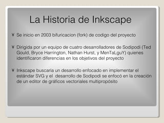 La Historia de Inkscape ,[object Object],[object Object],[object Object]