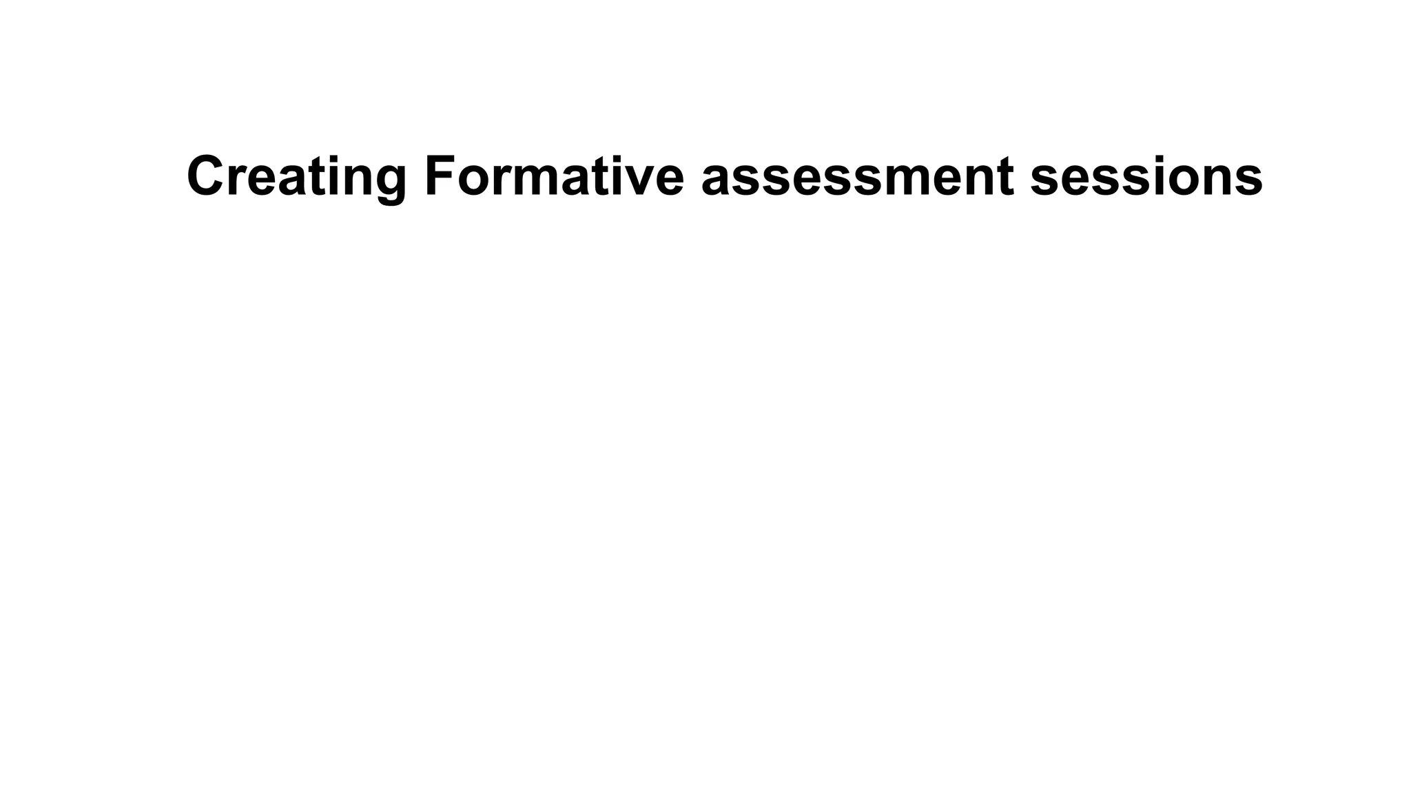 Creating Formative assessment sessions
 