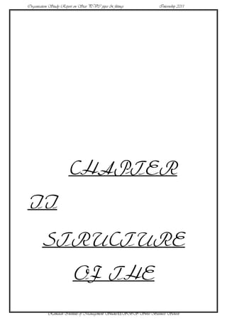 Organisation Study Report on Star PVC pipes & fittings            Internship 2011




                       CHAPTER
II

        STRUCTURE
                         OF THE
           Ramaiah Institute of Management Studies11SBS Swiss Business School
 