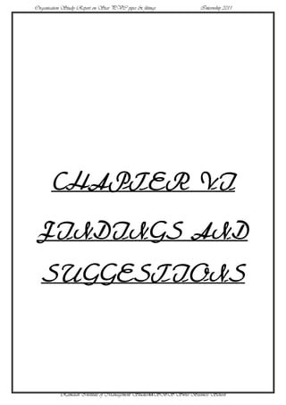 Organisation Study Report on Star PVC pipes & fittings            Internship 2011




       CHAPTER VI

 FINDINGS AND
  SUGGESTIONS



           Ramaiah Institute of Management Studies44SBS Swiss Business School
 