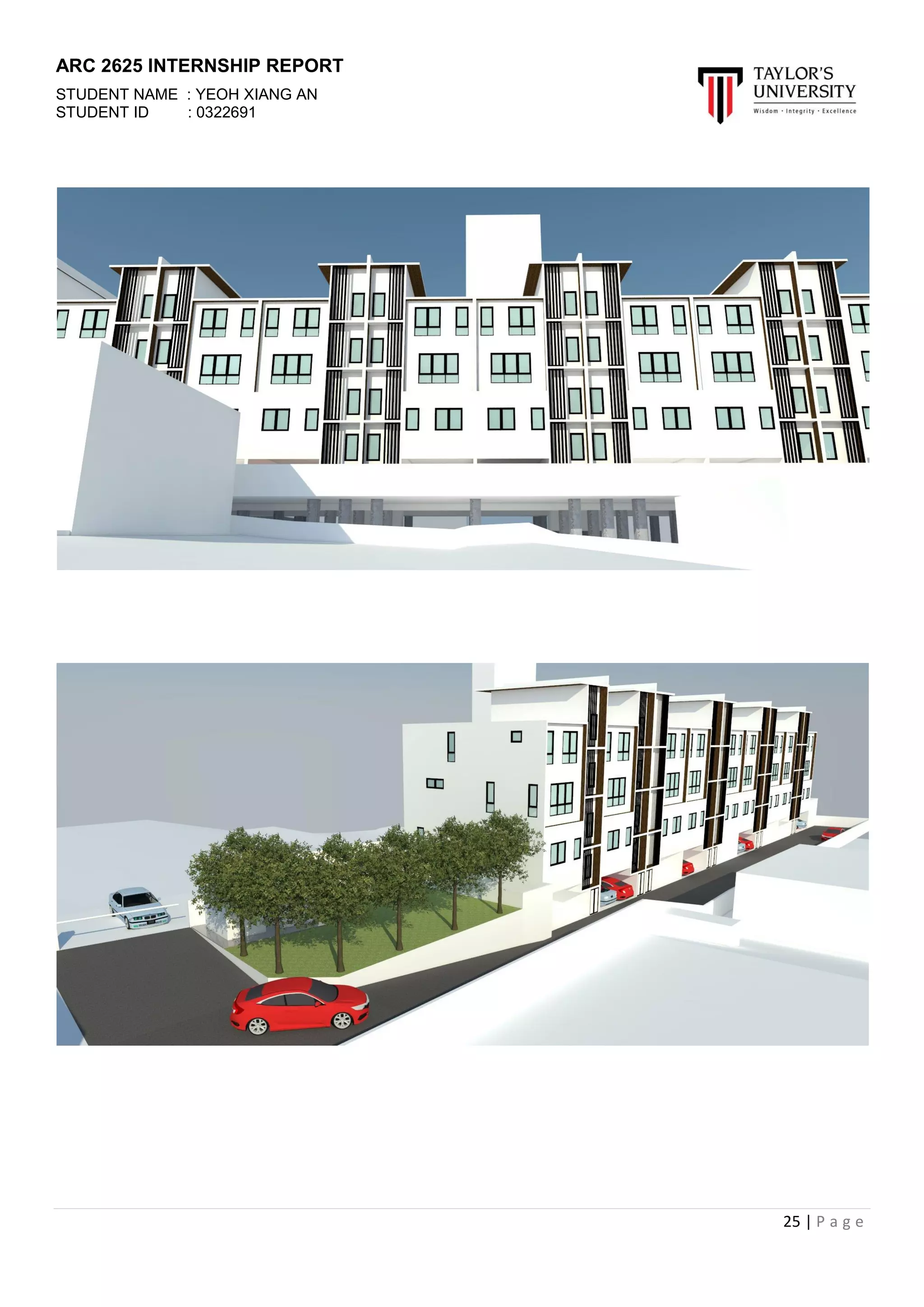 ARC 2625 INTERNSHIP REPORT
STUDENT NAME : YEOH XIANG AN
STUDENT ID : 0322691
25 | P a g e
 