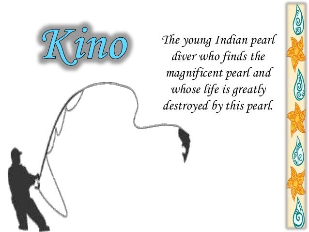 an analysis of the pearl by john steinbeck and kino To start with, the book i just finished reading in class is called the pearl by a fantastic author named john steinbeck to summarize the story, kino is an indian pearl diver whose modest income . an analysis of the pearl by john steinbeck and kino To start with, the book i just finished reading in class is called the pearl by a fantastic author named john steinbeck to summarize the story, kino is an indian pearl diver whose modest income .