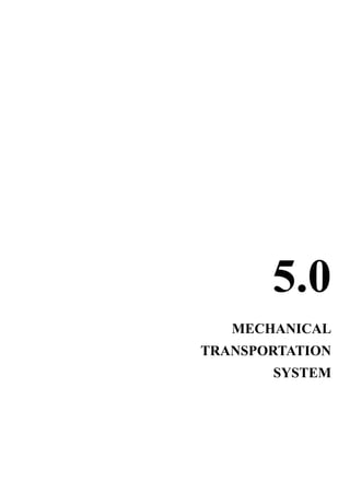 5.0
MECHANICAL
TRANSPORTATION
SYSTEM
 
