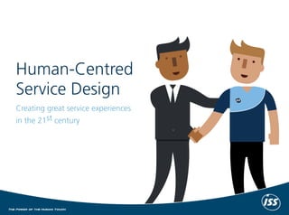 Human-Centred
Service Design
Creating great service experiences
in the 21st century
 